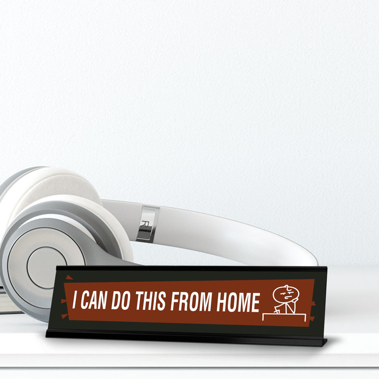 Signs ByLITA I Can Do This from Home Desk Sign Wayfair